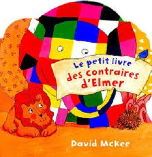 Couverture Le petit livre des contraires d'Elmer