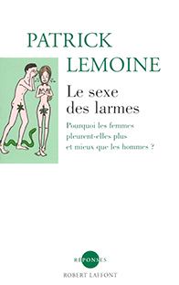 Couverture Le sexe des larmes (Pourquoi les femmes pleurent-elles plus et mieux que les hommes ?)