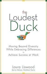 Couverture TThe loudest duck : Moving Beyond Diversity while Embracing Differences to Achieve Success at Work