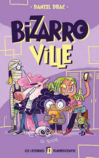 Couverture Bizarroville - Tome 1 - Les licornes fluorescentes