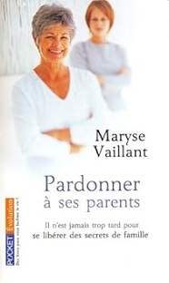 Couverture Pardonner à ses parents : Il n'est jamais trop tard pour se libérer des secrets de famille