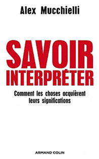 Couverture Savoir interpréter - Comment les choses acquièrent leurs significations