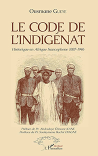 Couverture Le Code de l'Indigénat (historique en Afrique Francophone 1887-1946)
