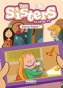 Couverture Les Sisters (la série TV) - 12 - Sauvez Puduk !