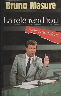 Couverture La télé rend fou … mais me j'me soigne