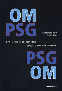 Couverture OM / PSG - Les meilleurs ennemis – Enquête sur une rivalité