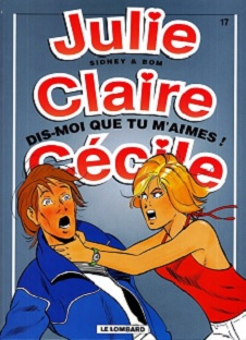 Couverture Julie, Claire, Cécile – Tome 17 - Dis-moi que tu m'aimes !
