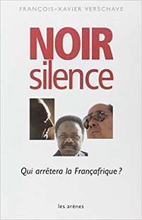 Couverture Noir silence - Qui arrêtera la Françafrique ?