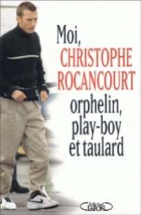 Couverture Moi, Christophe Rocancourt, orphelin, play-boy et taulard
