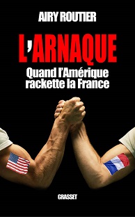 Couverture L'Arnaque – Quand l'Amérique rackette la France