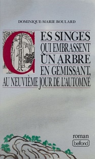 Couverture Ces singes qui embrassent un arbre en gémissant, au neuvième jour de l'automne
