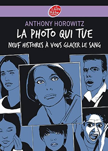 Couverture La photo qui tue, neuf histoires à vous glacer le sang