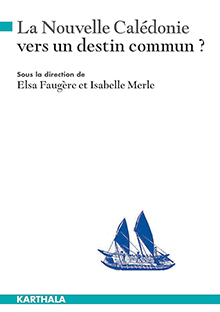 Couverture La Nouvelle Calédonie - Vers un destin commun ?