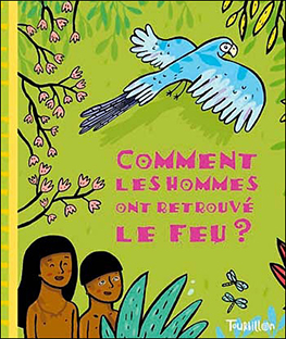 Couverture Comment les hommes ont retrouvé le feu ?