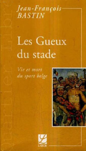 Couverture Les gueux du stade (vie et mort du sport belge)