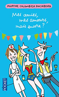 Couverture Mes amies, mes amours, mais encore ?