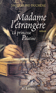 Couverture Madame l'étrangère : la princesse Palatine
