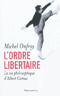 Couverture L'ordre libertaire - La vie philosophique d'Albert Camus