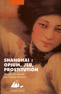 Couverture Shanghaï : Opium, Jeu, Prostitution