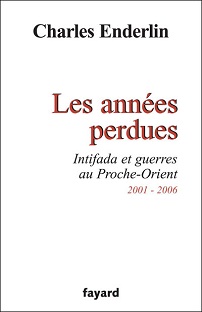 Couverture Les années perdues (Intifada et guerres au Proche-Orient 2001-2006)