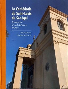 Couverture La Cathédrale de Saint-Louis du Sénégal - Sauvegarde d'un chef d'œuvre en péril - Livre neuf