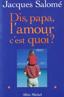 Couverture Dis, papa, l'amour c'est quoi ?