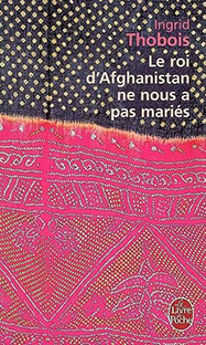 Couverture Le roi d'Afghanistan ne nous a pas mariés