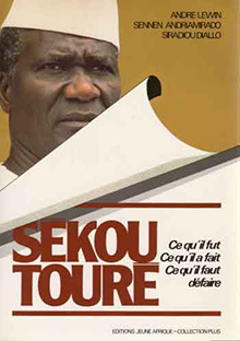 Couverture Sékou Touré -  Ce qu'il fut, ce qu'il a fait, ce qu'il faut défaire
