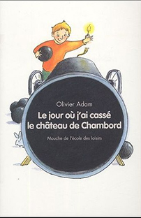 Couverture Le jour où j'ai cassé le château de Chambord