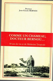 Couverture Comme un chameau, Docteur Bernou... 50 ans de vie et de Médecine tropicale