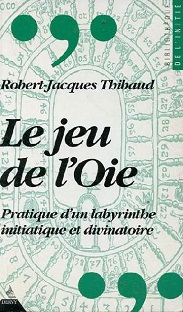 Couverture Le Jeu de l'oie : Pratique d'un labyrinthe initiatique et divinatoire