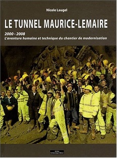 Couverture Le tunnel Maurice-Lemaire 2000-2008 - L'aventure humaine et technique du chantier de modernisation