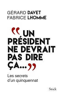 Couverture "Un Président ne devrait pas dire ça …" - Les secrets d'un quinquennat
