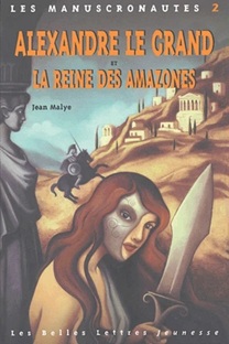 Couverture Les manuscronautes (2) - Alexandre le Grand et la reine des Amazones