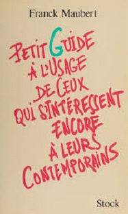 Couverture Petit guide à l'usage de ceux qui s'intéressent encore à leurs contemporains
