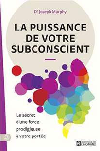 Couverture La puissance de votre subconscient - Le secret d'une force prodigieuse à votre portée